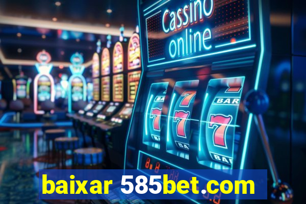 baixar 585bet.com